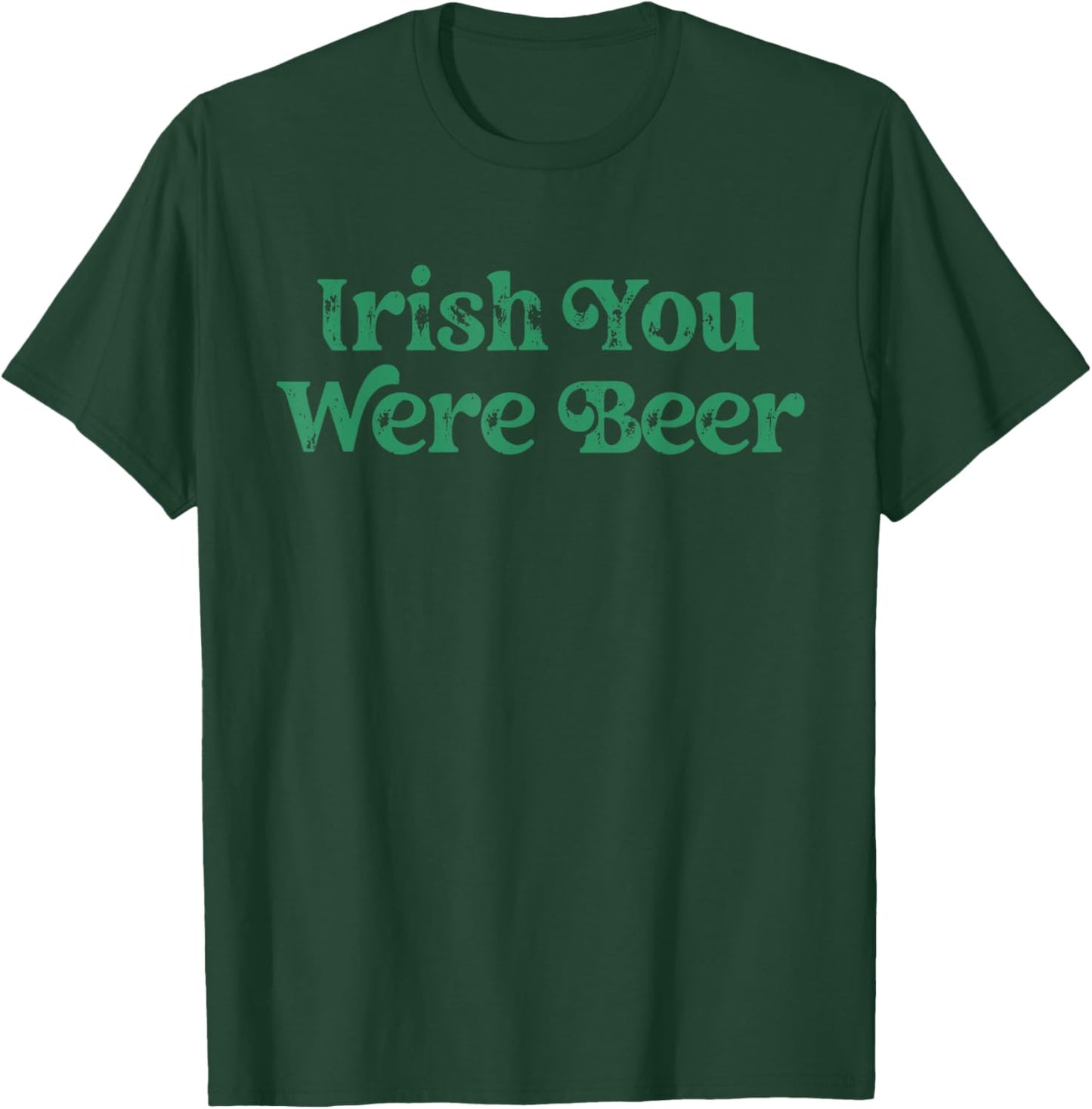 Irish You were Beer St Patricks Day Drinking Adult Men Women T-Shirt - T-Shirt | Forest