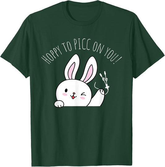 Hoppy to PICC On You Bunny PICC Nurse Easter Vascular Access T-Shirt - T-Shirt | Forest