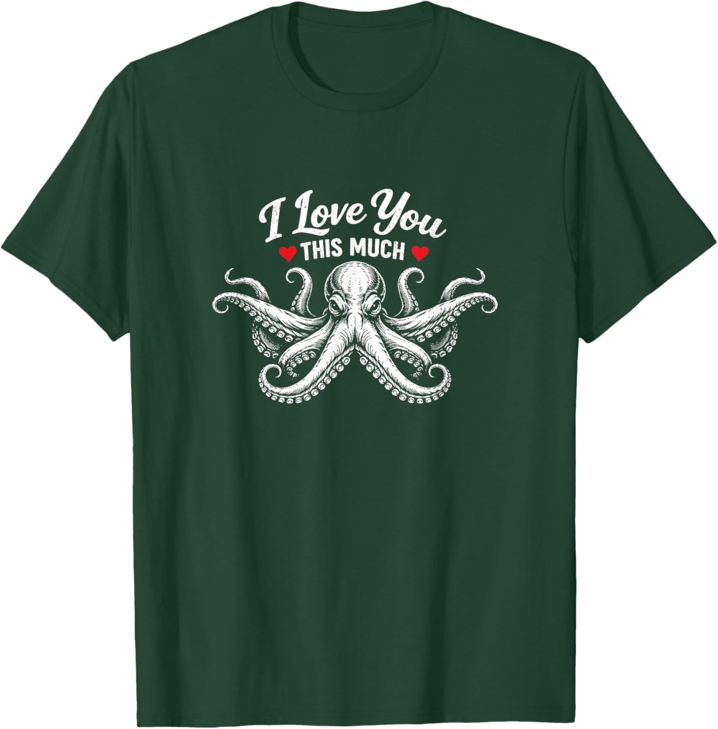 Funny Octopus I Love You This Much Valentine’s Day Hug T-Shirt - T-Shirt | Forest