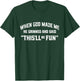 When God Made Me Funny Sarcastic Quote T-Shirt - T-Shirt | Forest
