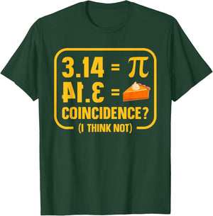 Pi 3 14 = Pie Coincidence ? I Think Not Math Pun Lover Math T-Shirt - T-Shirt | Forest