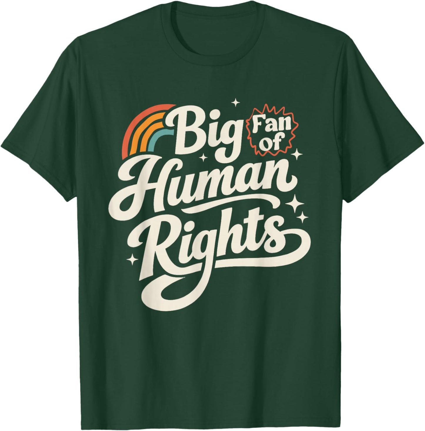 Big Fan of Human Rights Equality Social Justice Men Women T-Shirt - T-Shirt | Forest