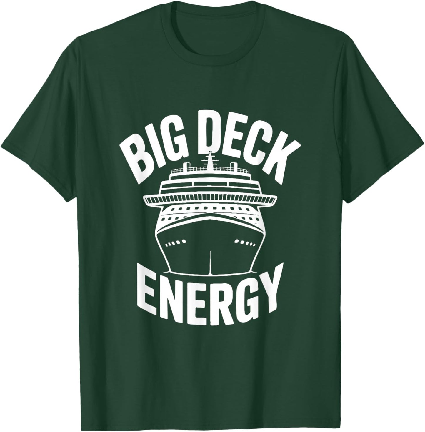 Big Deck Energy Funny Cruise Ship T-Shirt - T-Shirt | Forest