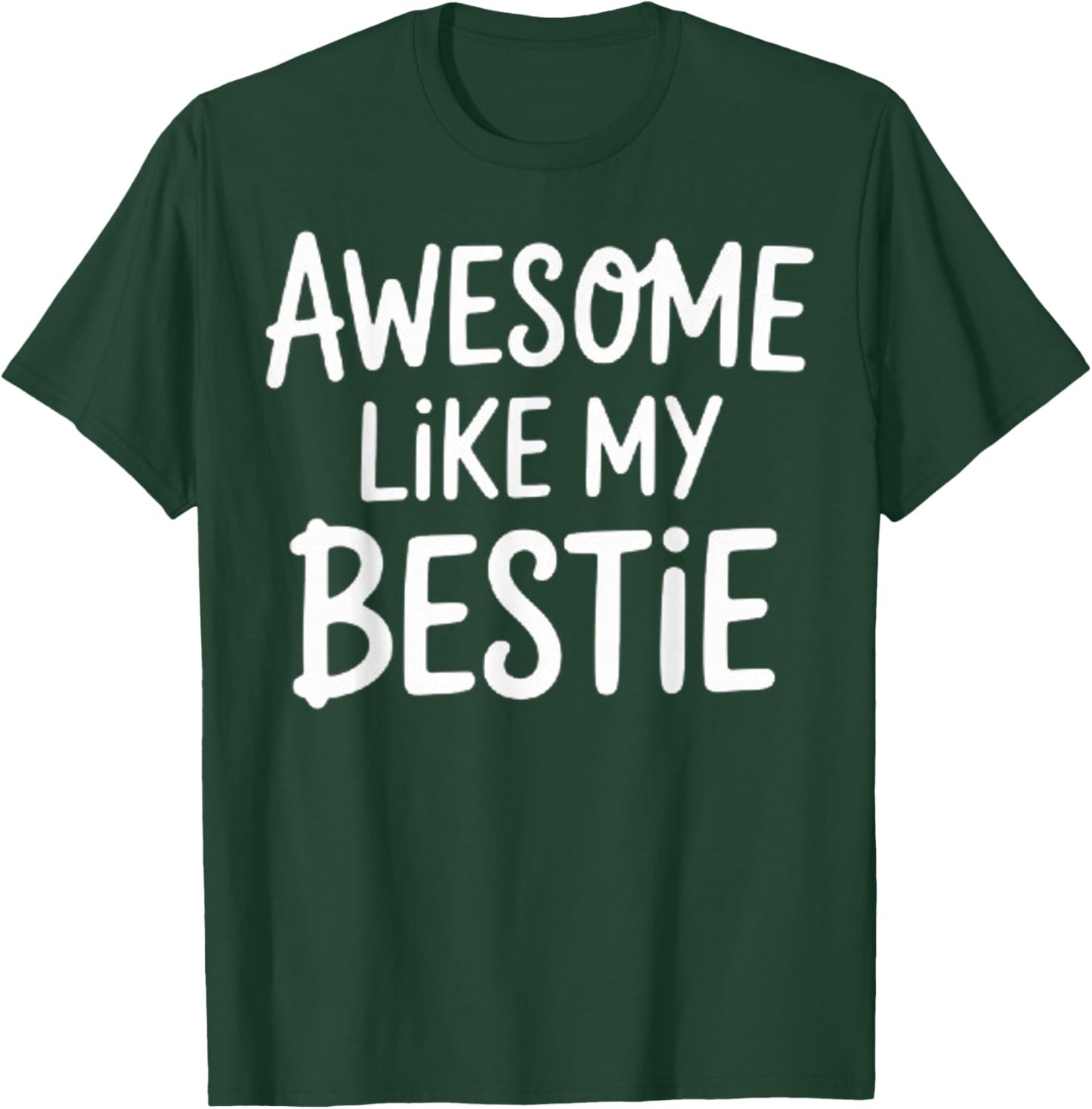 Awesome Like My Bestie Best Friends BFF T-Shirt - T-Shirt | Forest
