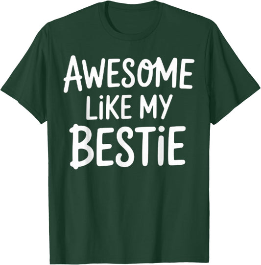 Awesome Like My Bestie Best Friends BFF T-Shirt - T-Shirt | Forest