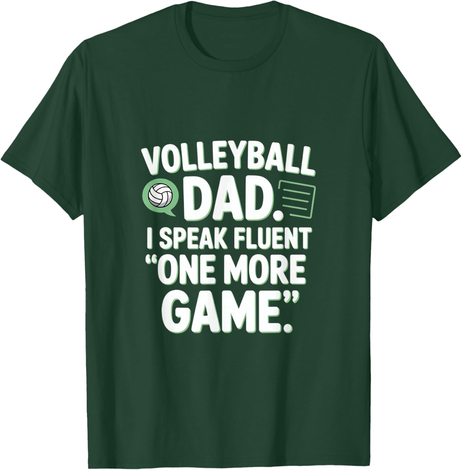 Volleyball Dad I Speak Fluent One More Game T-Shirt - T-Shirt | Forest