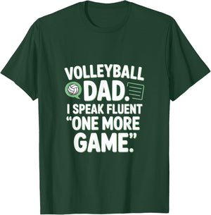 Volleyball Dad I Speak Fluent One More Game T-Shirt - T-Shirt | Forest