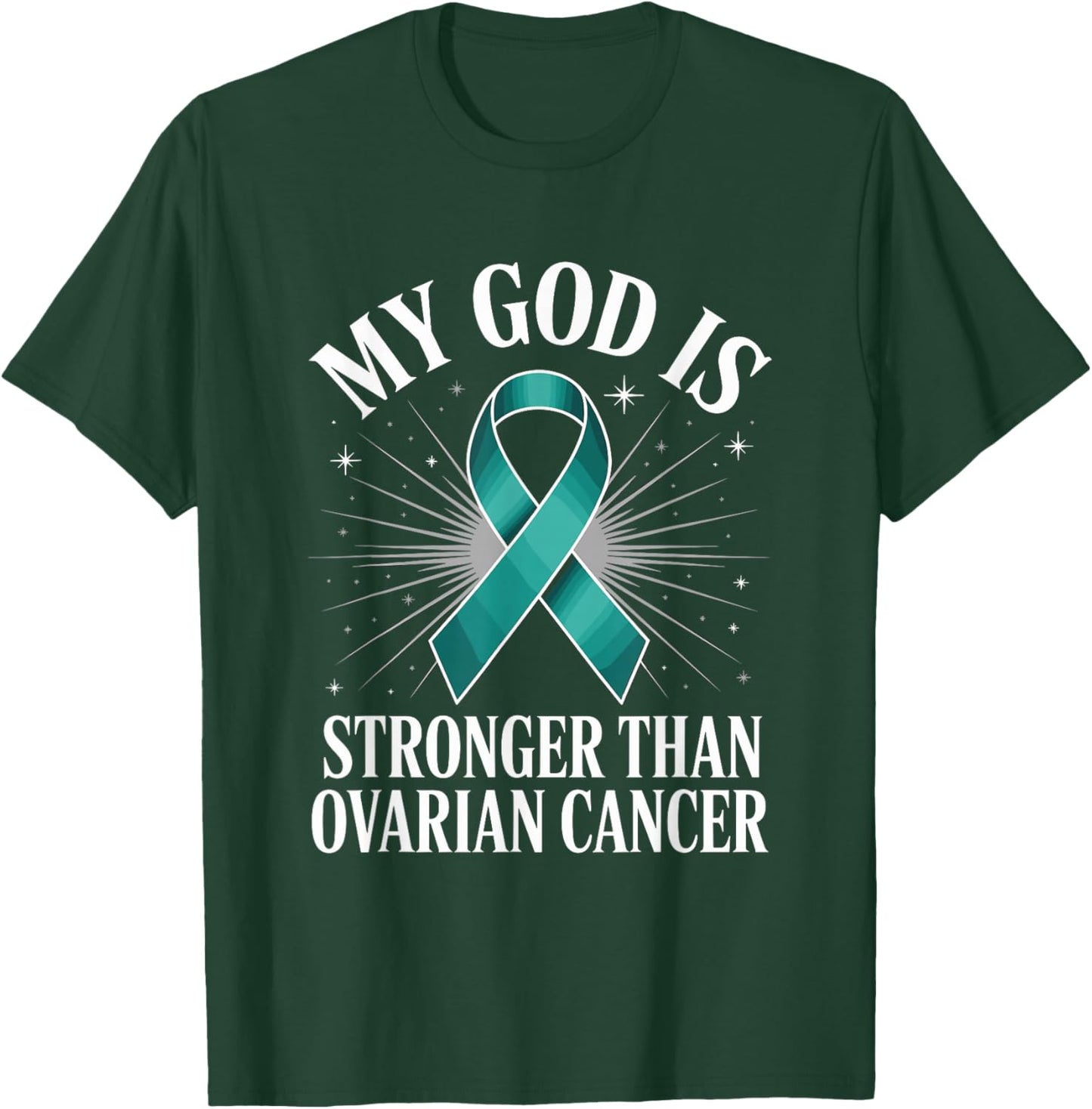 My God is Stronger Than Ovarian Cancer T-Shirt - T-Shirt | Forest