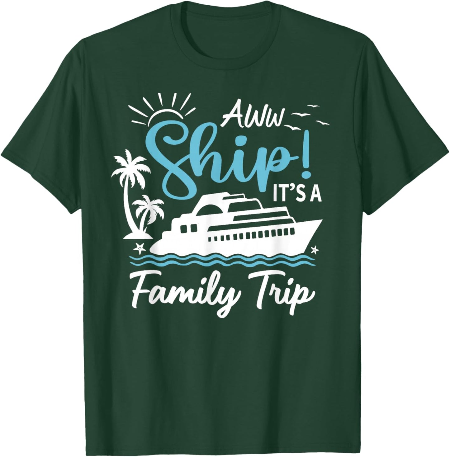 Aww Ship It's A Family Trip Cruise Summer Beach Vacation T-Shirt - T-Shirt | Forest