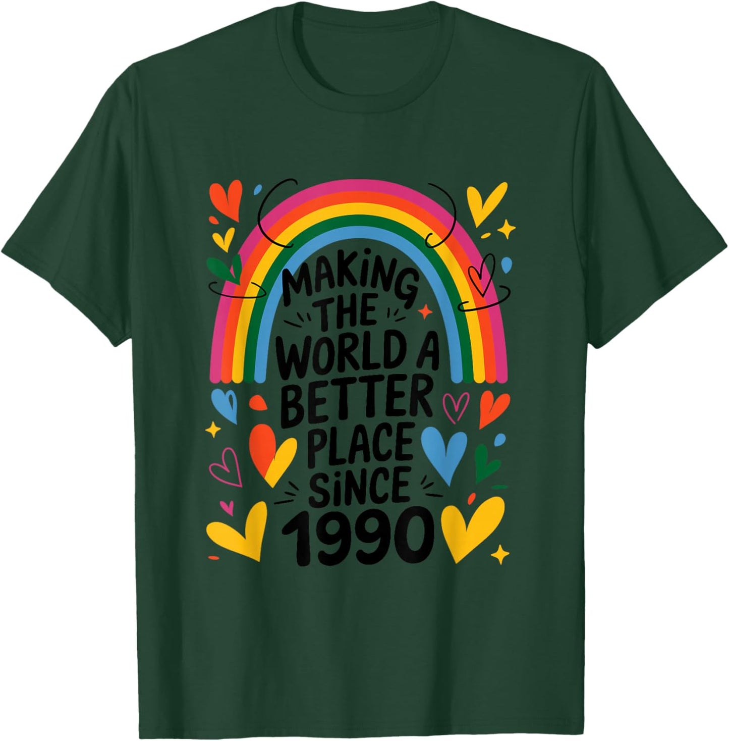 Making The World a Better Place Since 1990, 1990 Birthday T-Shirt - T-Shirt | Forest