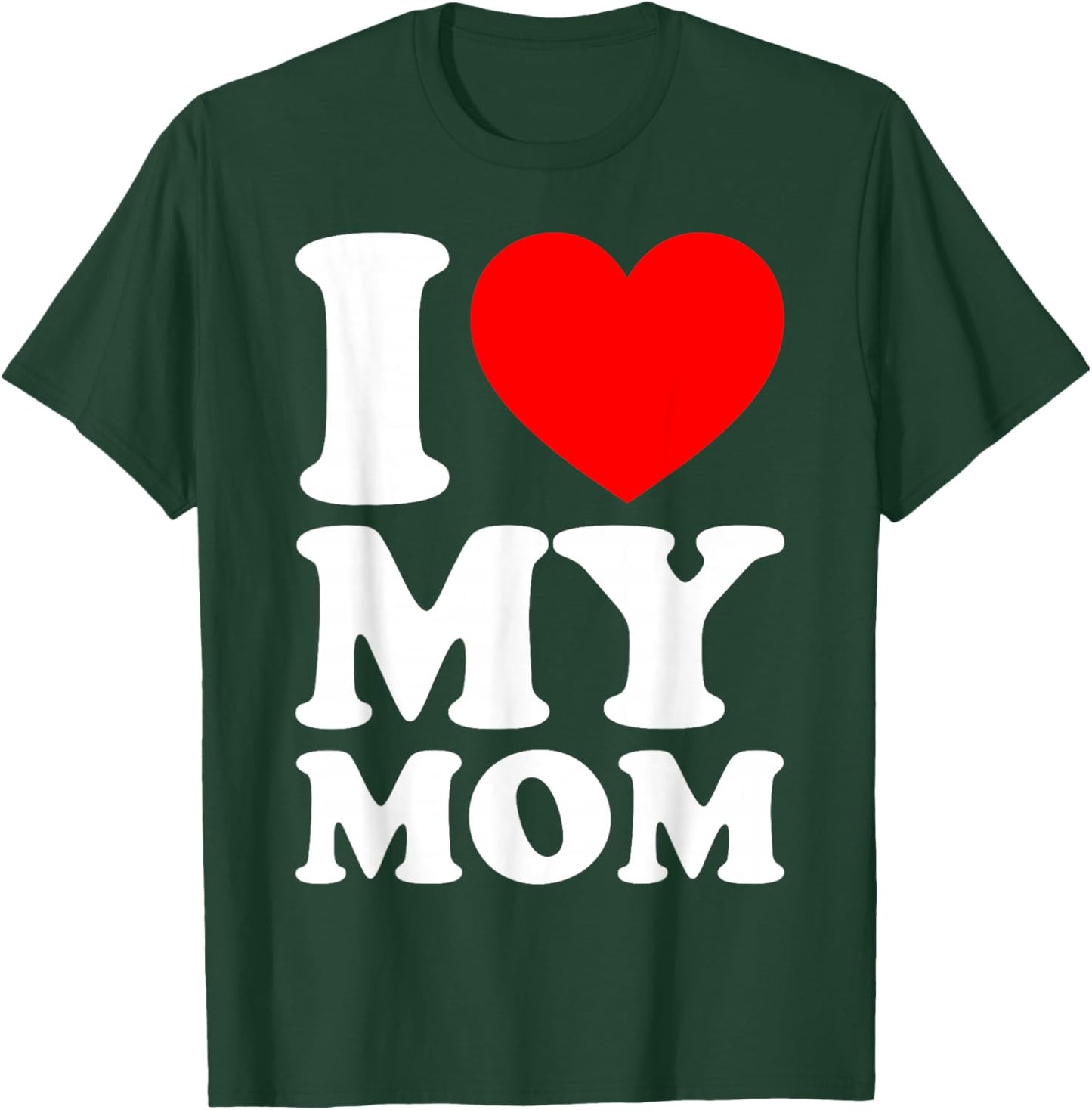 I Love My Mom T-Shirt - T-Shirt | Forest