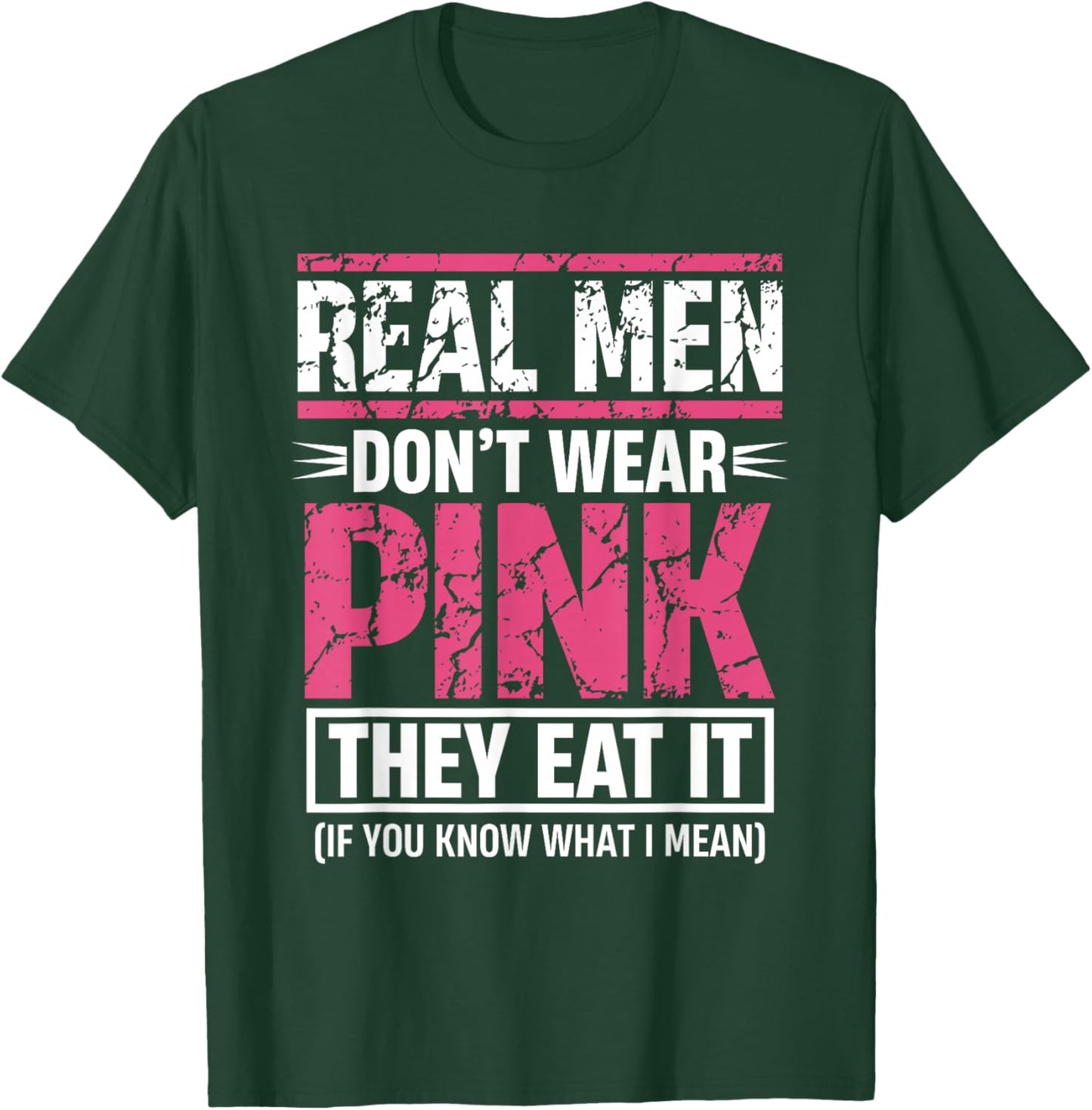 Men Don't Wear Pink They Eat It Funny Adult Joke T-Shirt - T-Shirt | Forest