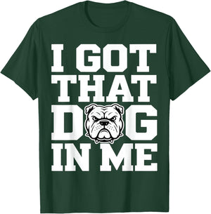 I Got ;That Dog in Me Streetwear Funny Shirt T-Shirt - T-Shirt | Forest