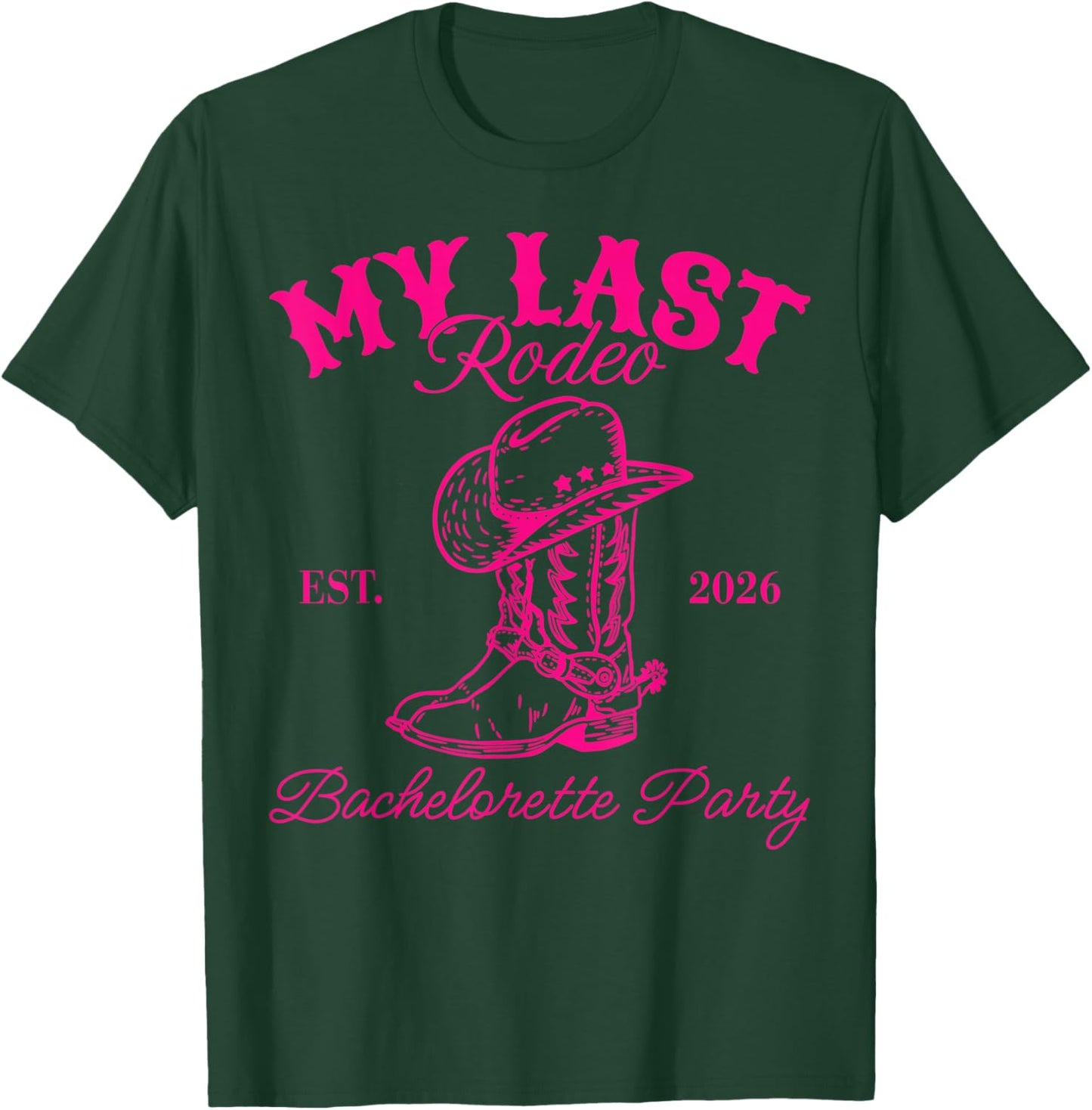 My Last Rodeo Est 2026 Bachelorette Party Matching T-Shirt - T-Shirt | Forest