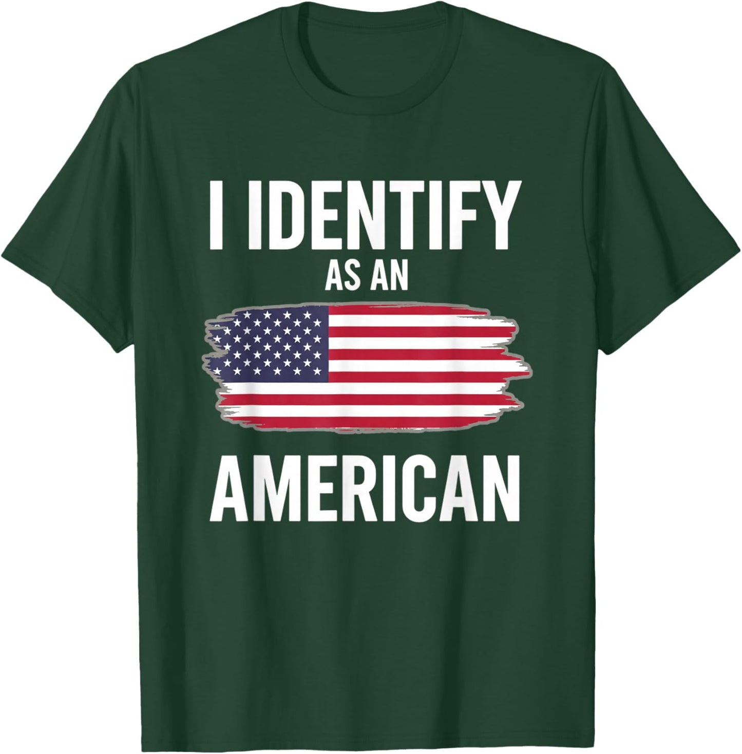 I Identify As an American Funny Political Patriotic Saying T-Shirt - T-Shirt | Forest