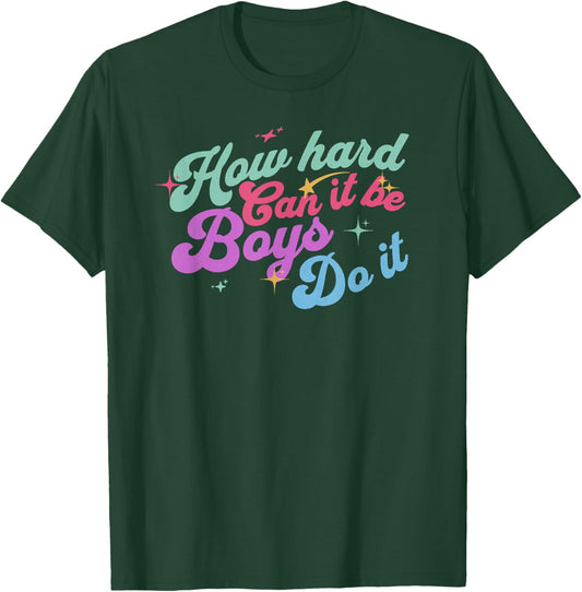 How Hard Can It Be? Boys Do It Funny Saying T-Shirt - T-Shirt | Forest