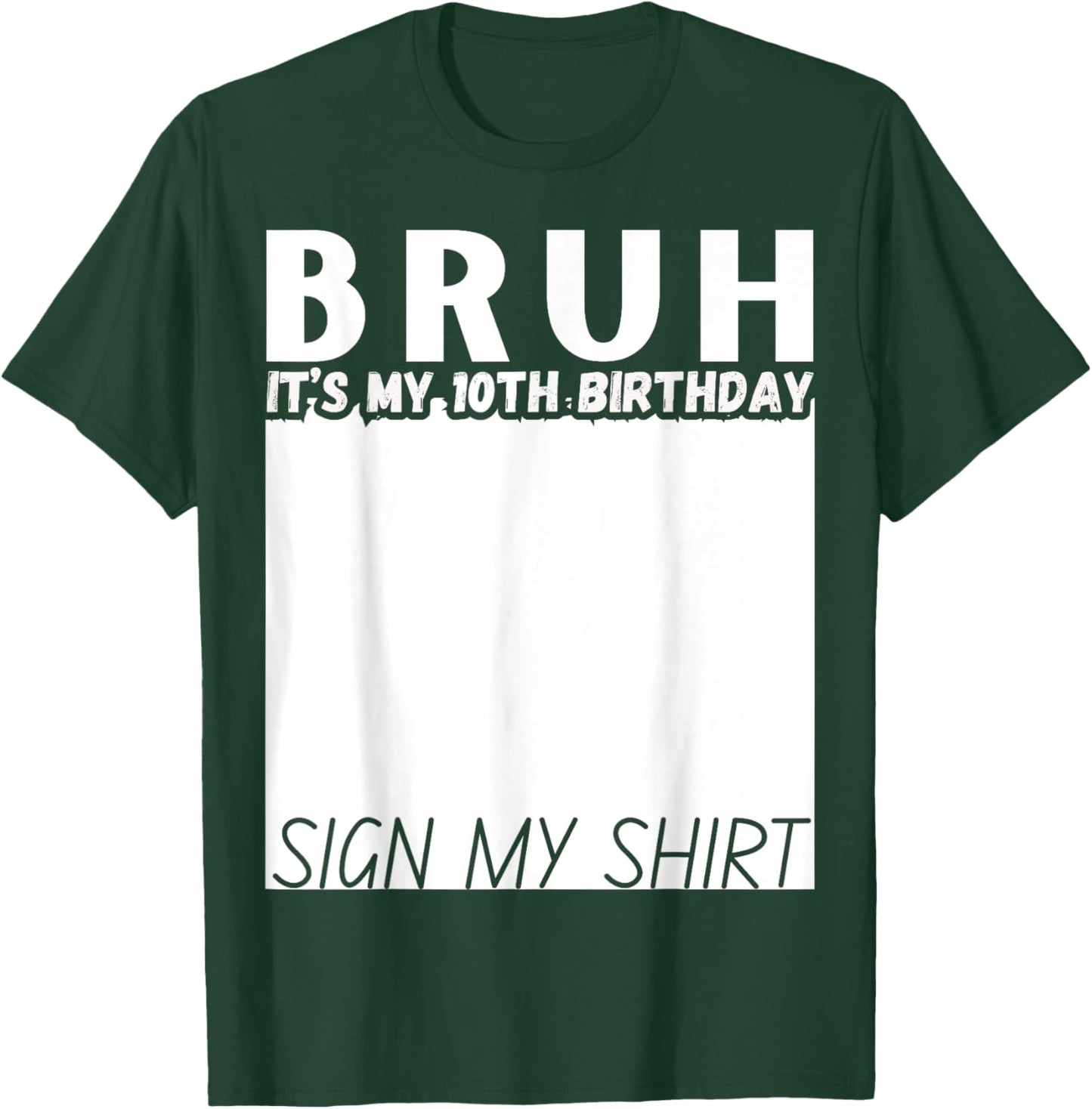 10 Year Old Bruh It's My 10th Birthday Sign My Shirt Funny T-Shirt - T-Shirt | Forest