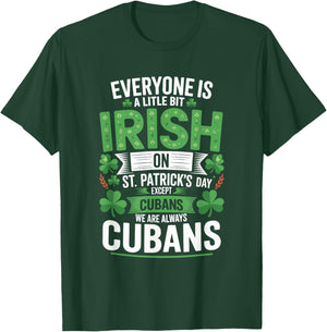 Everyone is A Little Bit Irish On St Patrick's Day Cubans T-Shirt - T-Shirt | Forest