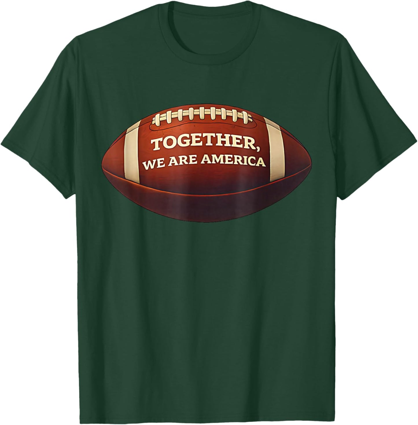 Together We are America - Unity Football Spirit American T-Shirt - T-Shirt | Forest