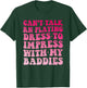 Can't Talk RN Playing Dress to Impress with My Baddies Girls T-Shirt - T-Shirt | Forest