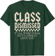 Class Dismissed Funny Teacher Quote Yall were Feral T-Shirt - T-Shirt | Forest