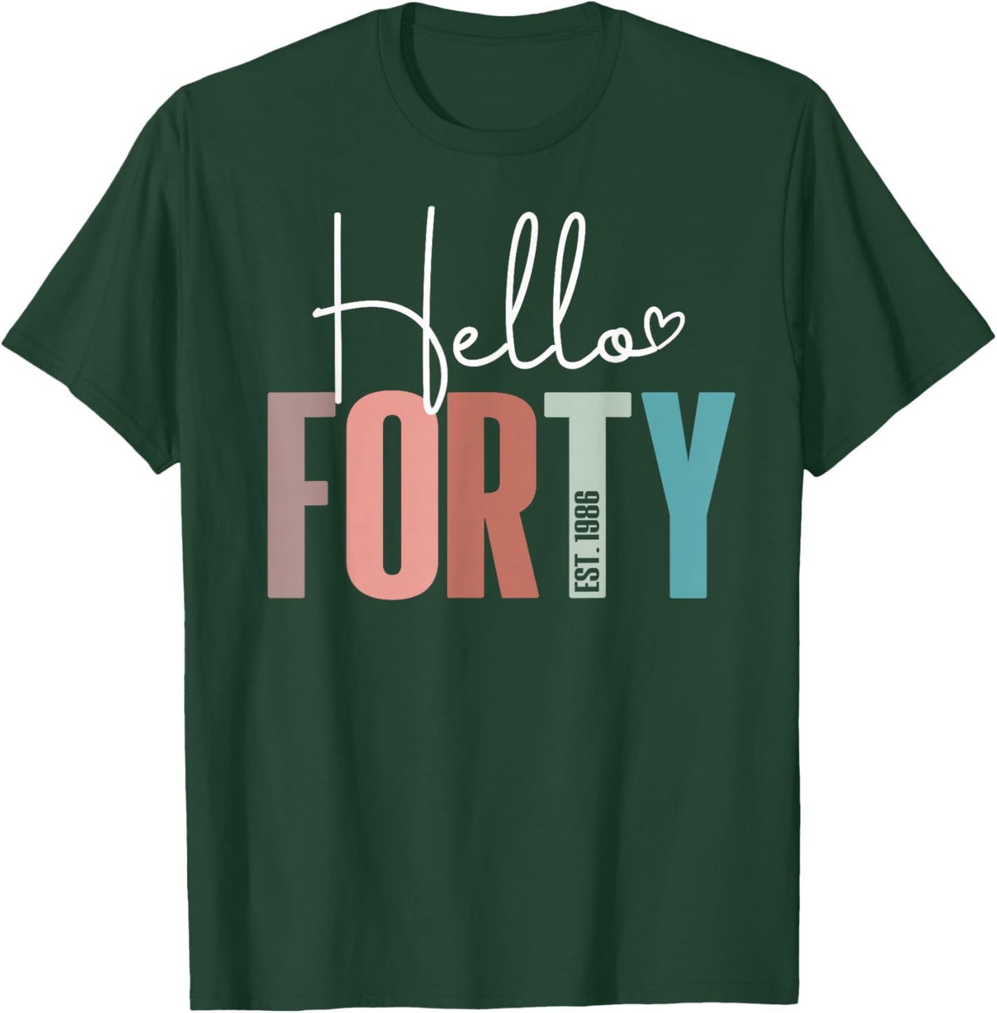Hello Forty 40yr Est. 1986 Women 40th Birthday 40 Years Old T-Shirt - T-Shirt | Forest