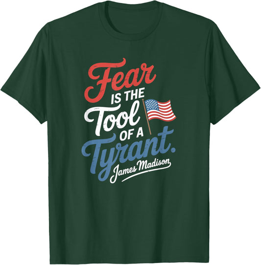 Fear is The Tool of a Tyrant Patriotic Flag Apparel T-Shirt - T-Shirt | Forest