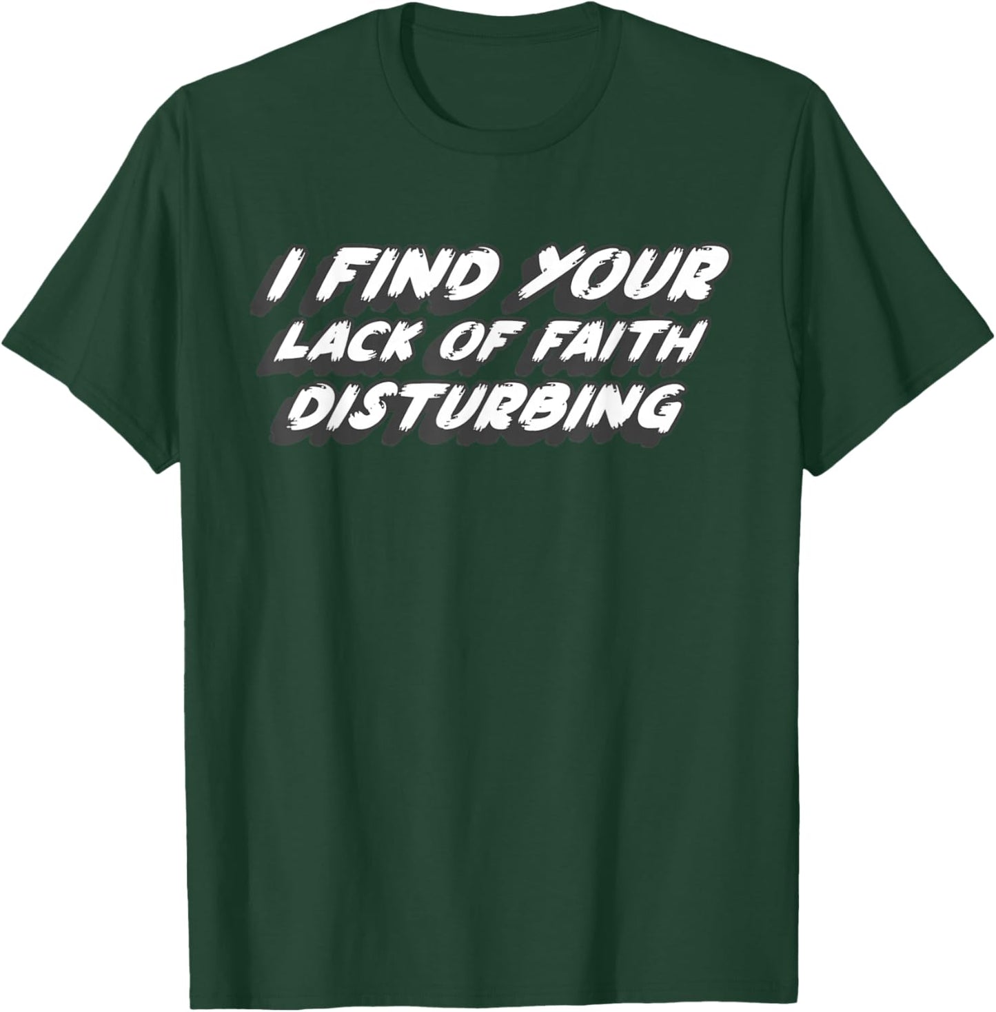I Find Your Lack of Faith Disturbing | 1970's Movie Quote T-Shirt - T-Shirt | Forest