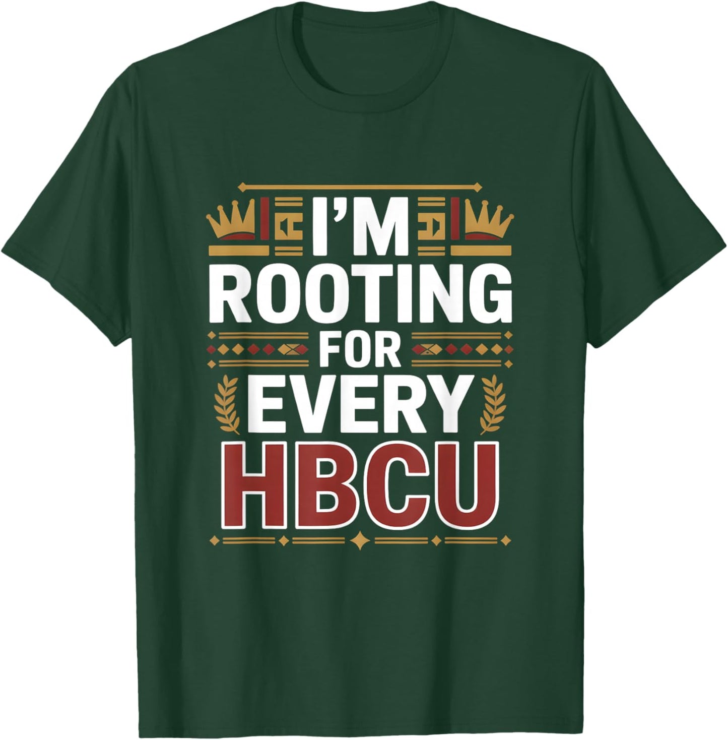 HBCU Black History Month I'm Rooting for Every HBCU T-Shirt - T-Shirt | Forest