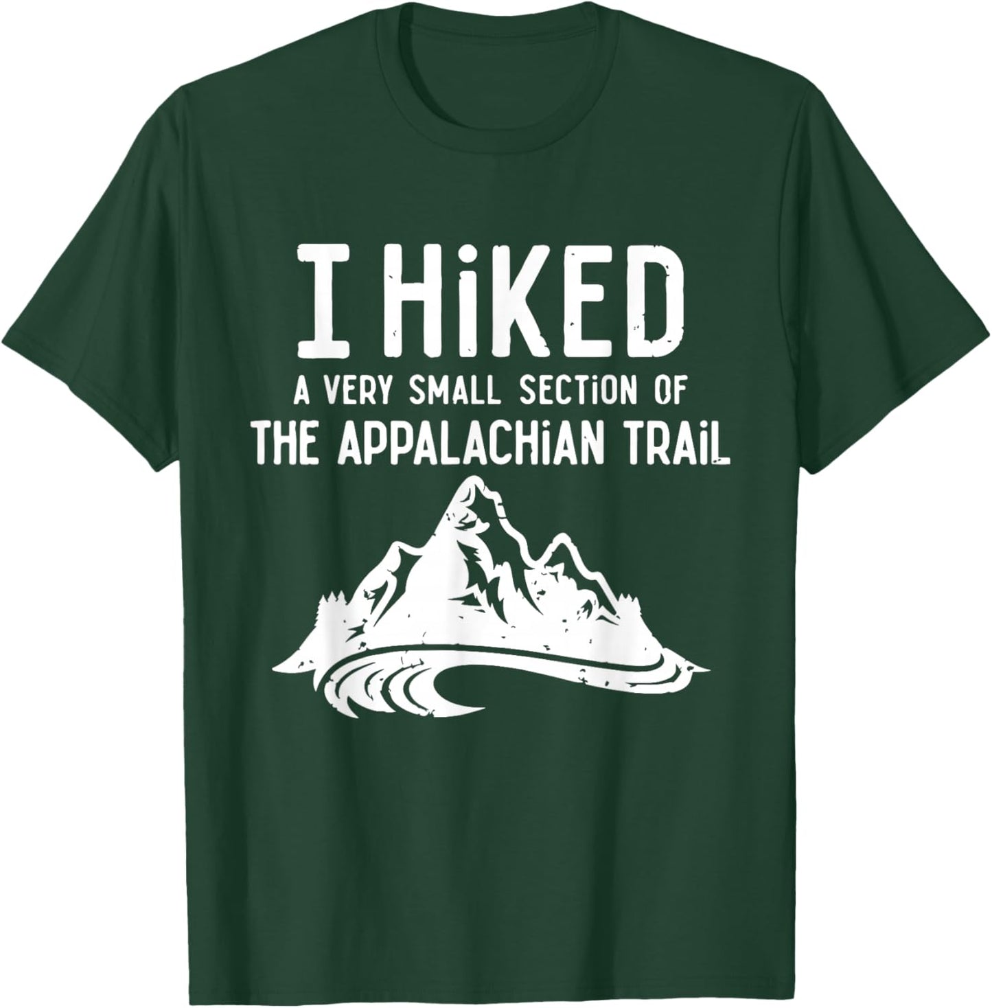 Retro I Hiked A Very Small Section of The Appalachian Trail T-Shirt - T-Shirt | Forest