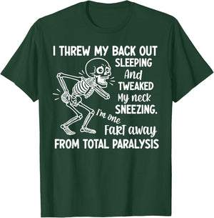 Skeleton I Threw My Back Out Sleeping and Tweaked My Neck T-Shirt - T-Shirt | Forest