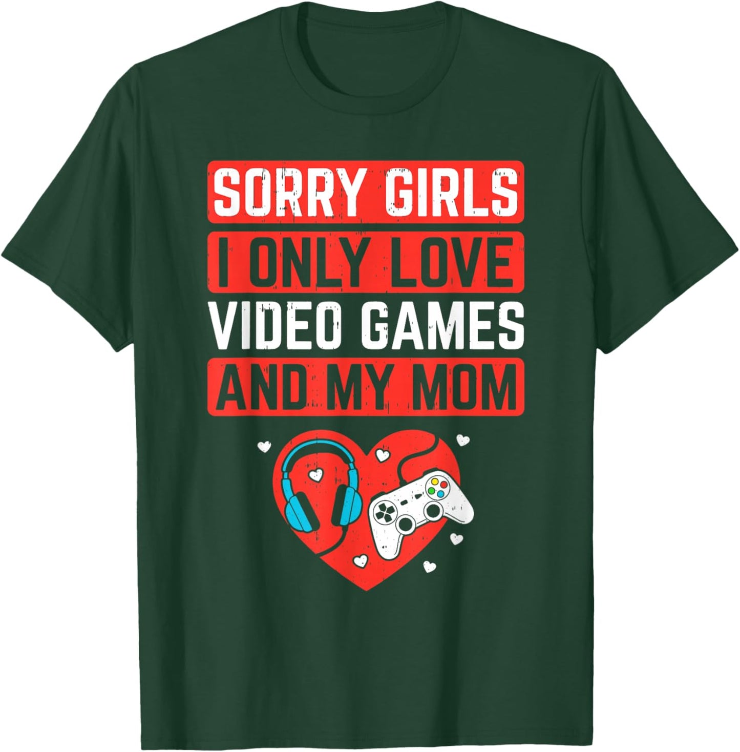 Sorry Girls I Love Video Game and Mom Valentines Kids Boys T-Shirt - T-Shirt | Forest
