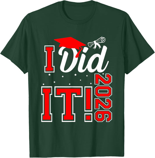 I Did It Graduation 2026 Graduate Class of 2025 Senior 26 T-Shirt - T-Shirt | Forest