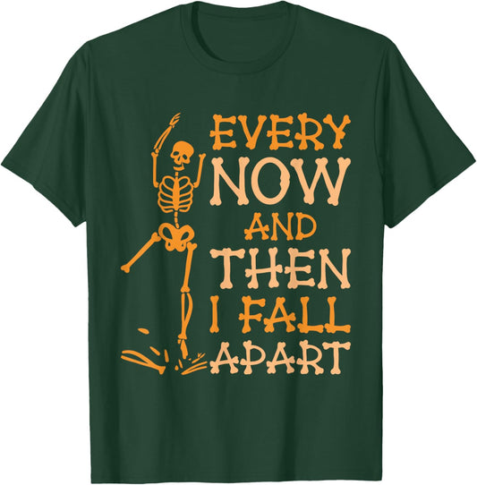 Every Now, and Then, I Fall Apart, Sad T-Shirt - T-Shirt | Forest