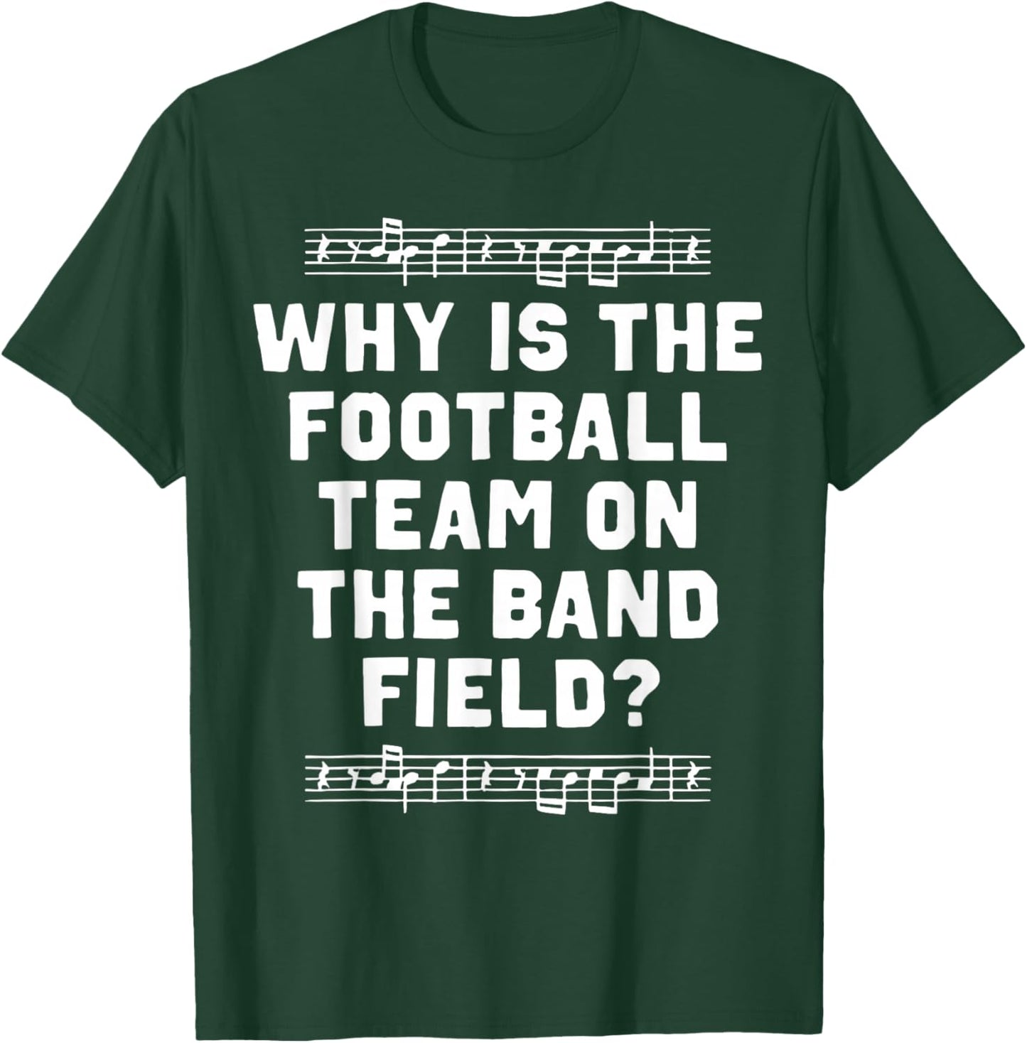 Funny Marching Why is The Football Team On The Band Field T-Shirt - T-Shirt | Forest