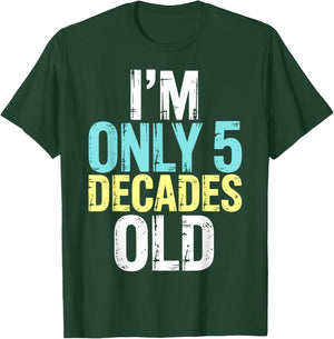 I'm Only 5 Decades Old, Retro Funny 50th Birthday T-Shirt - T-Shirt | Forest