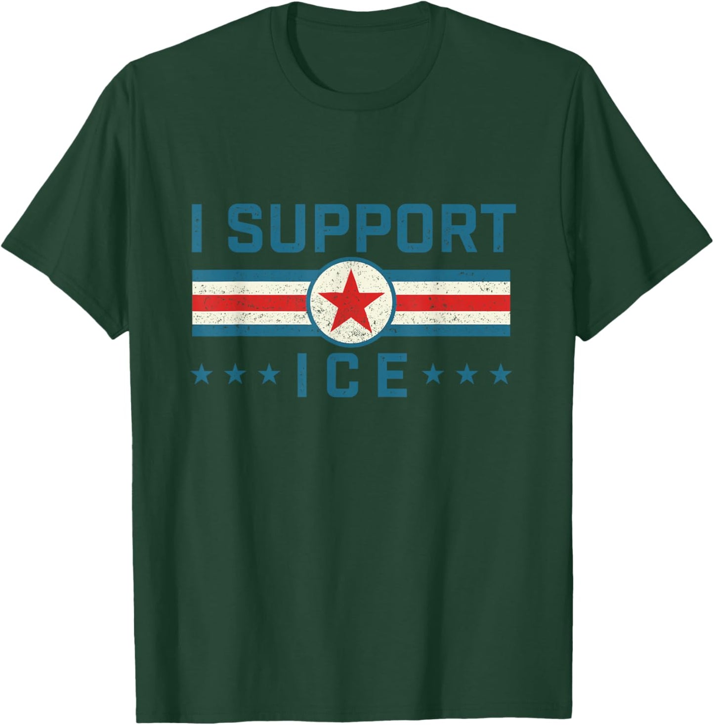 I Support ICE - Patriotic Border Security Immigration Law T-Shirt - T-Shirt | Forest