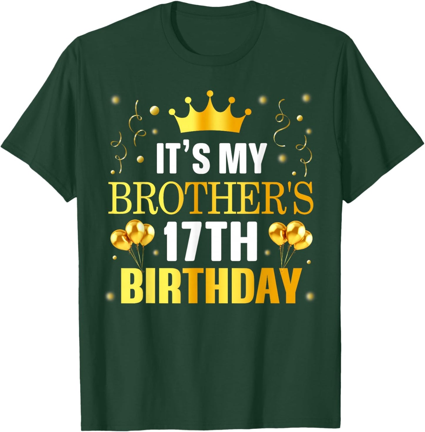 It's My Brother's 17th Birthday Happy Birthday 17 Years Old T-Shirt - T-Shirt | Forest