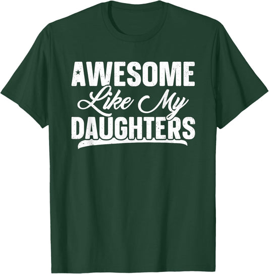Awesome Like My Daughter Shirt Funny Men Dad Fathers Day T-Shirt - T-Shirt | Forest