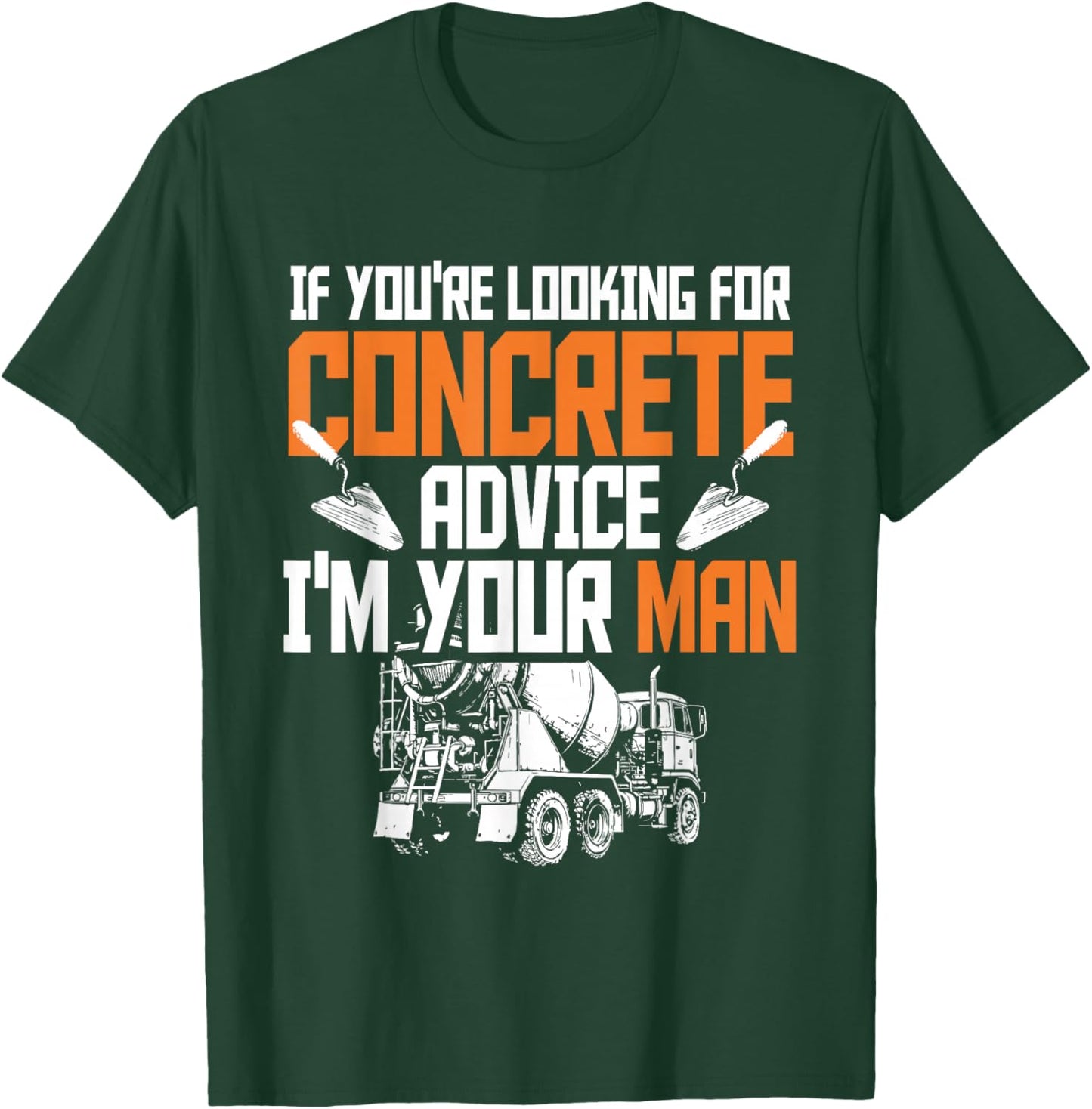 Concrete Finisher Pun & Road Construction Worker T-Shirt - T-Shirt | Forest