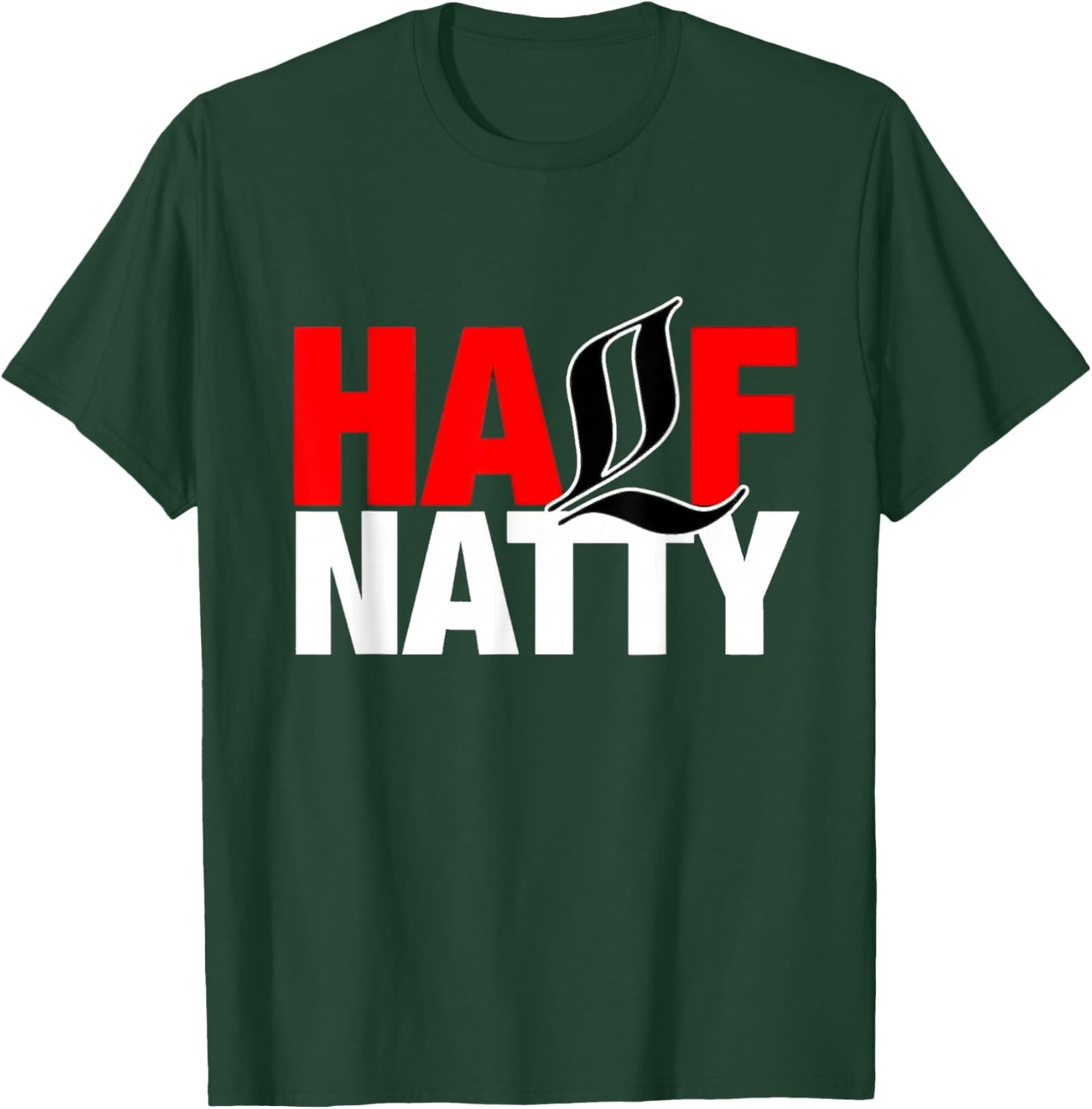Half Natty - Fitness Motivation, Gym Wear, Lifestyle Apparel T-Shirt - T-Shirt | Forest