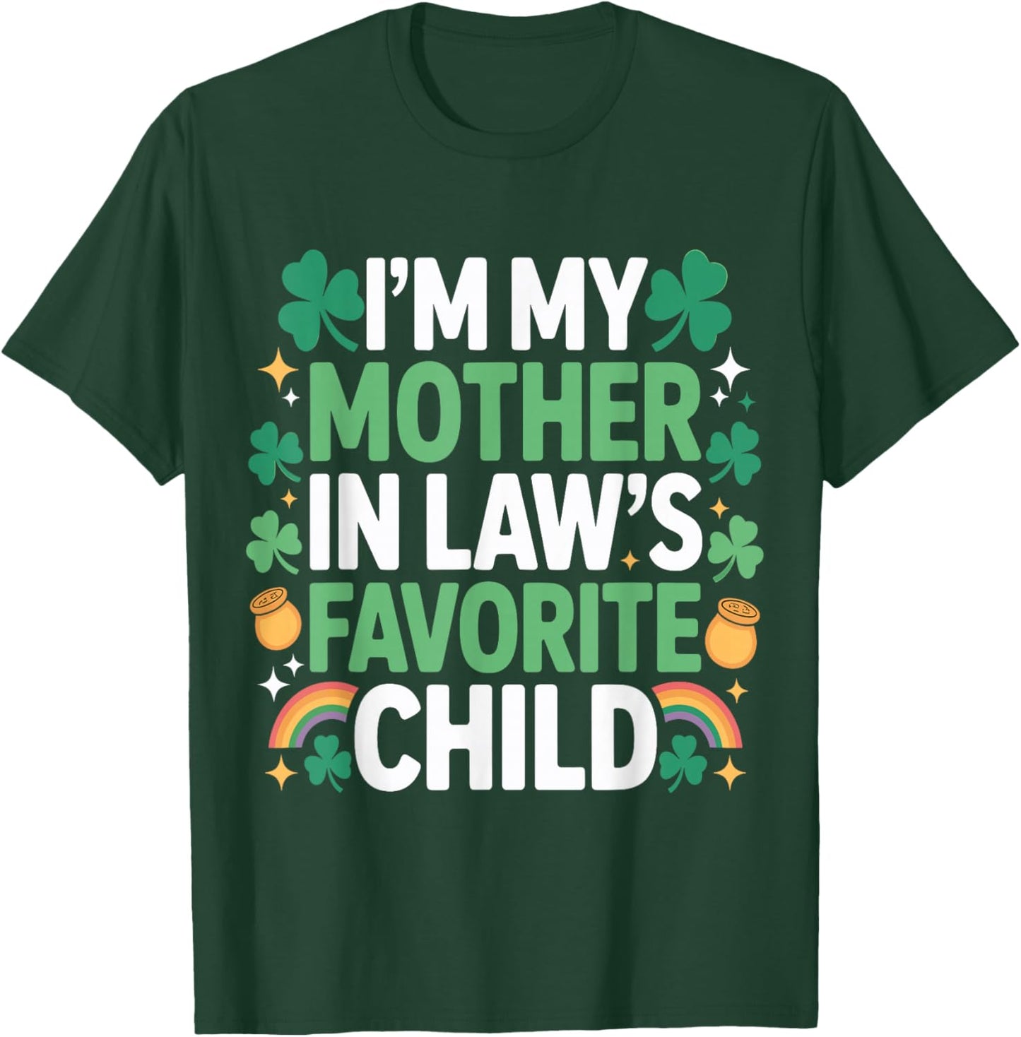 Family St Patricks Day I'm My Mother in Laws Favorite Child T-Shirt - T-Shirt | Forest