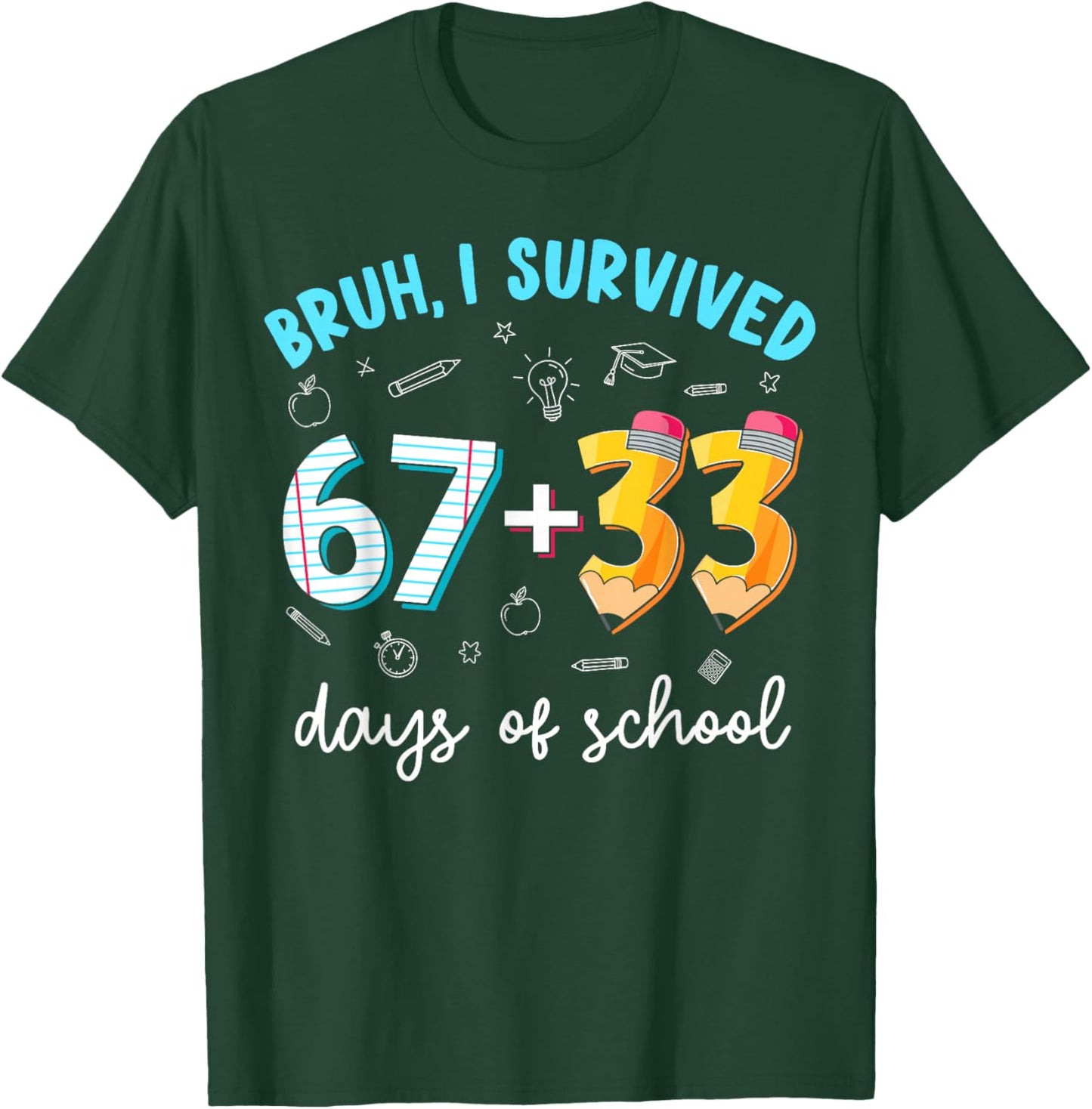 Bruh I Survived 67 33 Days of School 100 Days Teachers Kids T-Shirt - T-Shirt | Forest