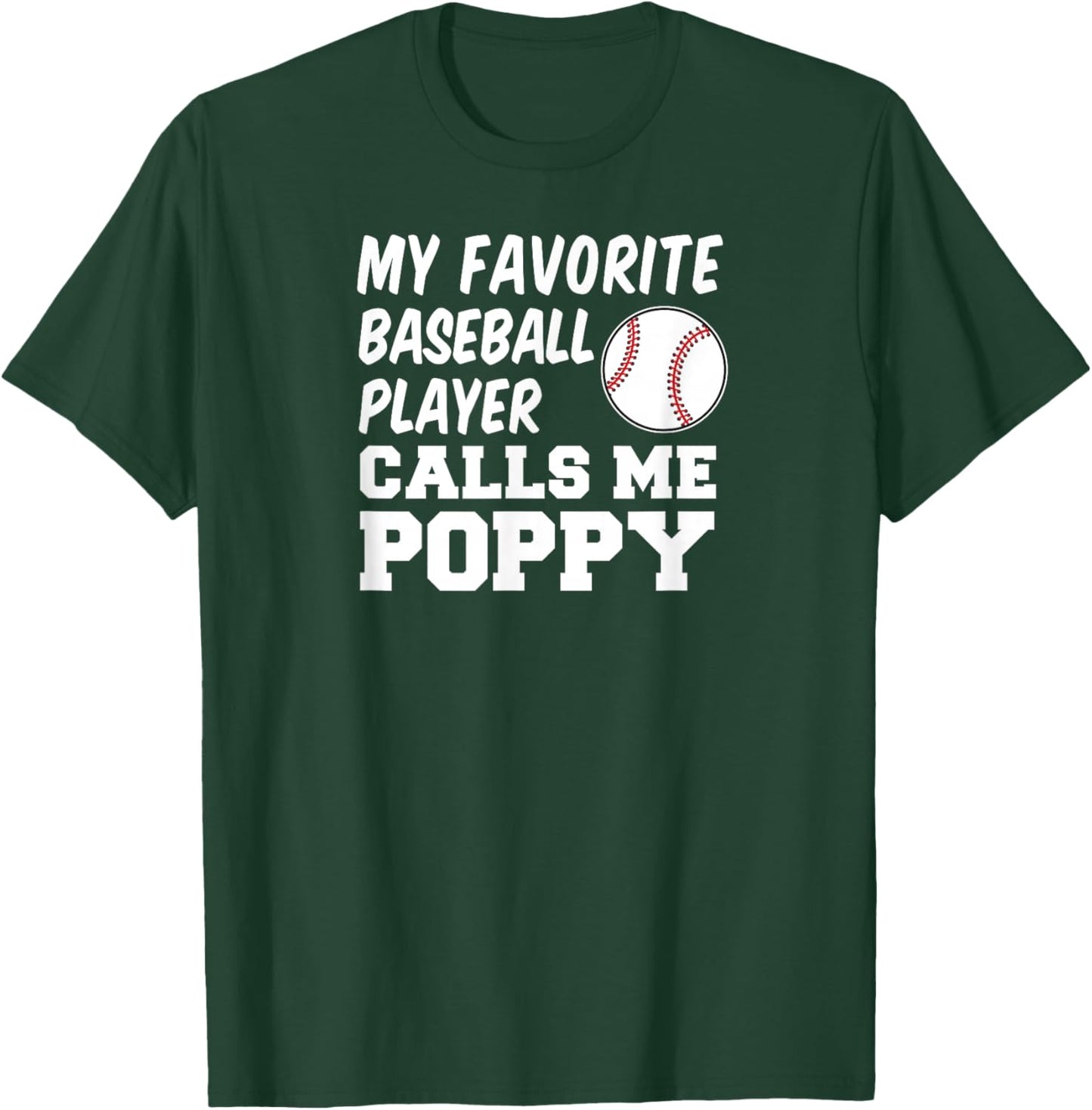 My Favorite Baseball Player Calls Me Poppy T-Shirt - T-Shirt | Forest