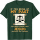 Bring Up My Past Jesus Drop Charges Christian Men Women Kids T-Shirt - T-Shirt | Forest