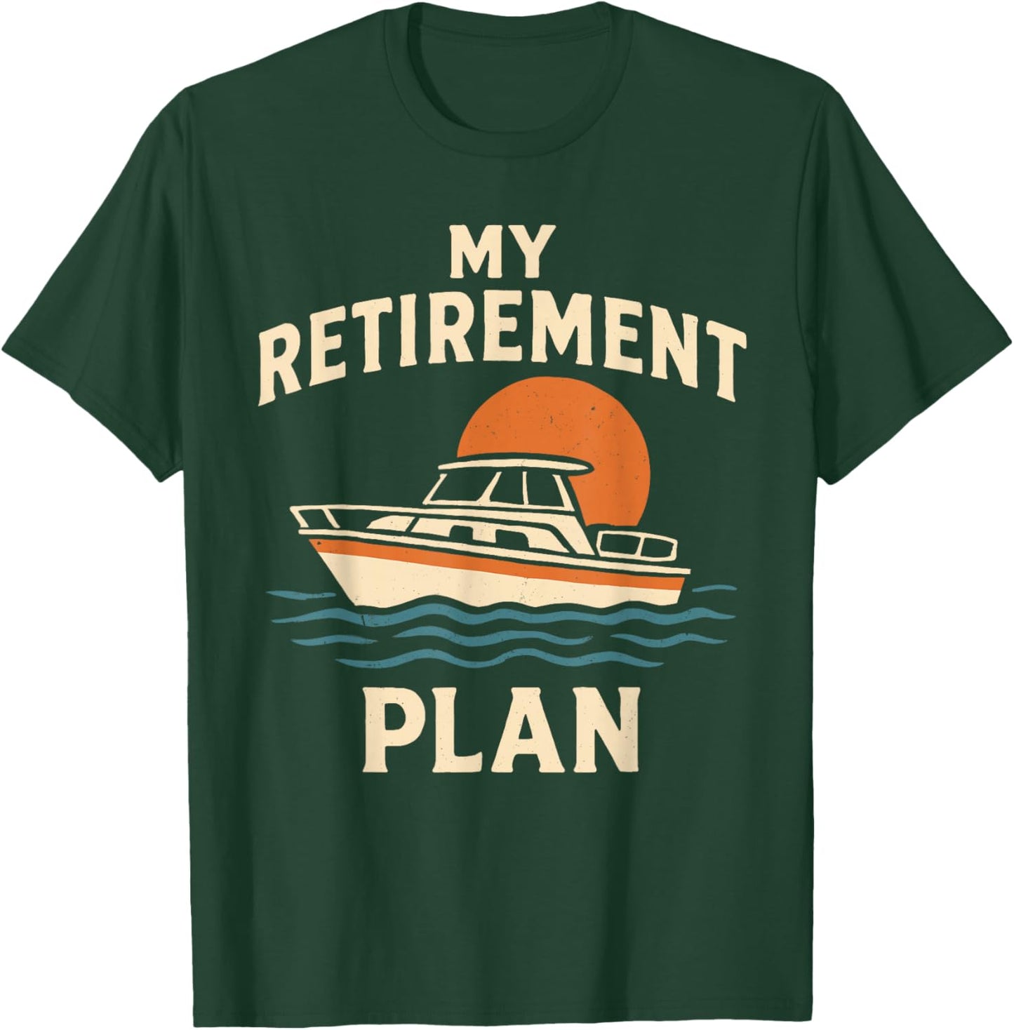 Boating Captain Boat Enthusiast My Retirement Plan T-Shirt - T-Shirt | Forest
