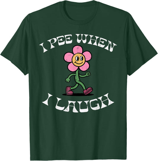 I Pee When I Laugh Cartoon Funny Inappropriate Gag Women Men T-Shirt - T-Shirt | Forest