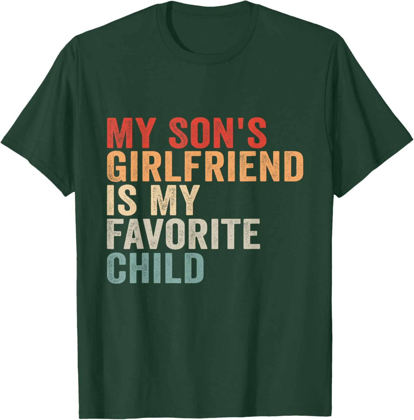 My Son's Girlfriend is My Favorite Child T-Shirt - T-Shirt | Forest
