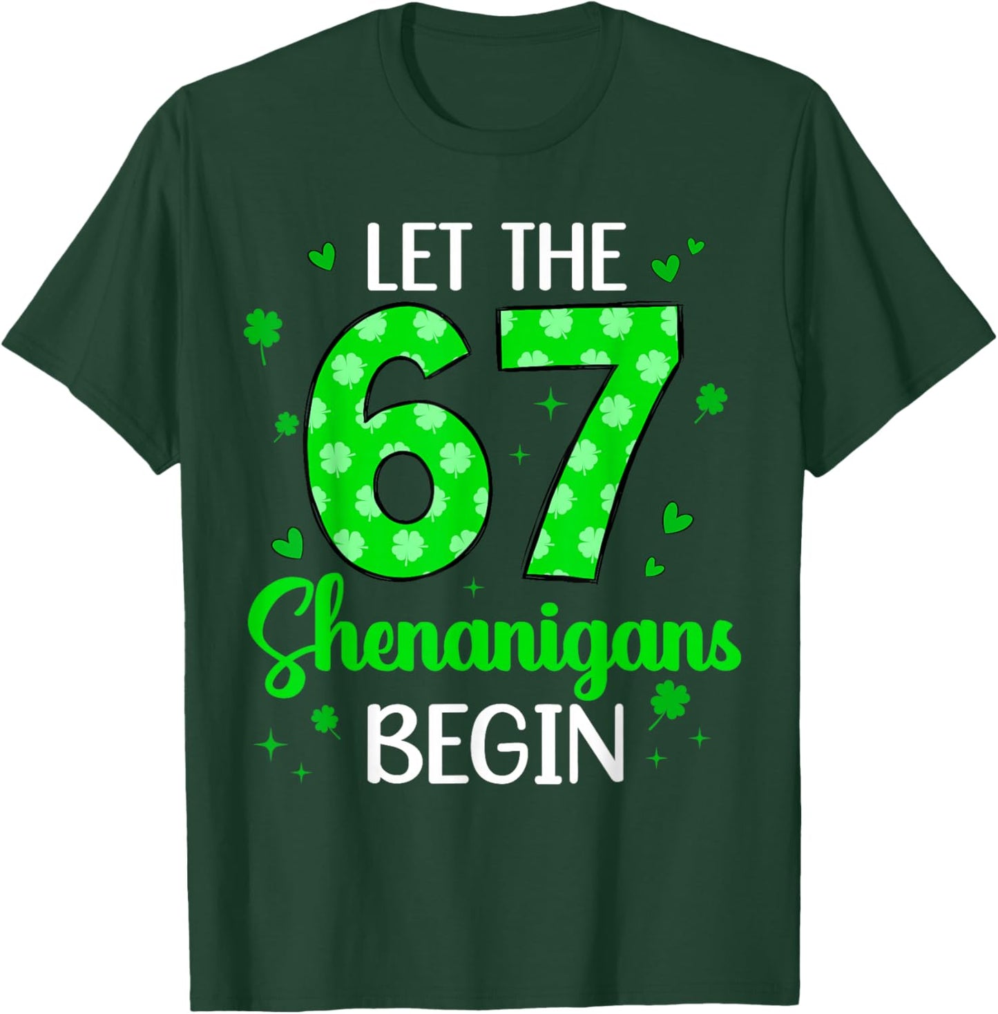 Let The 67 Shenanigans Begin for Kids Women Patrick's Day T-Shirt - T-Shirt | Forest