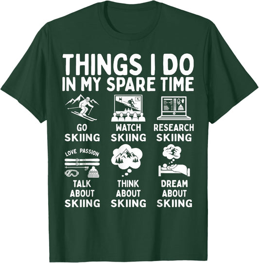Things I Do in My Spare Time Skiing Lover Snow Sport Skier T-Shirt - T-Shirt | Forest
